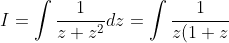 I=\int \frac{1}{z+z^2}dz = \int \frac{1}{z(1+z)}dz